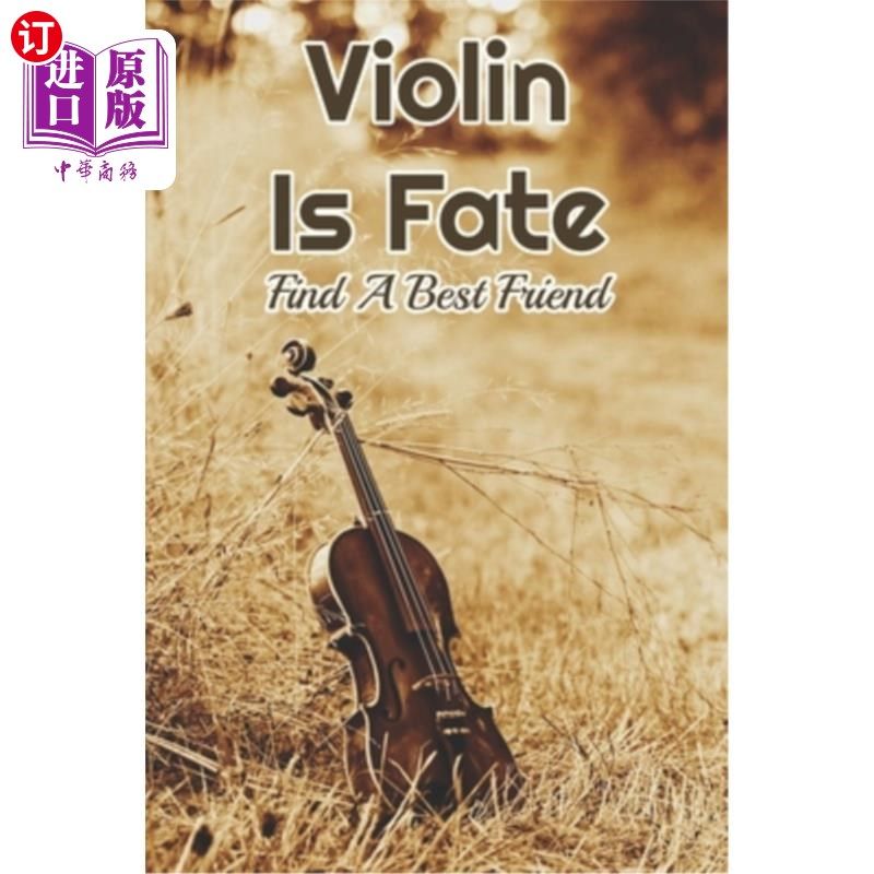 海外直订Violin Is Fate: Find A Best Friend: Fiction Books About Violinists 小提琴是命运:找到一个最好的朋友:关于小提