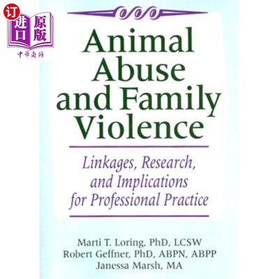 海外直订Animal Abuse and Family Violence: Linkages, Research, and Implications for Profe 动物虐待和家庭暴力:联系、
