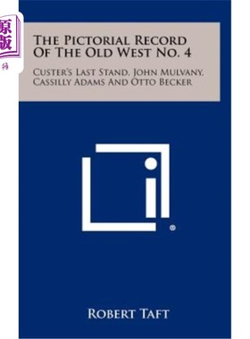 海外直订The Pictorial Record of the Old West No. 4: Custer's Last Stand, John Mulvany, C 老西部第四画册：卡斯特的最