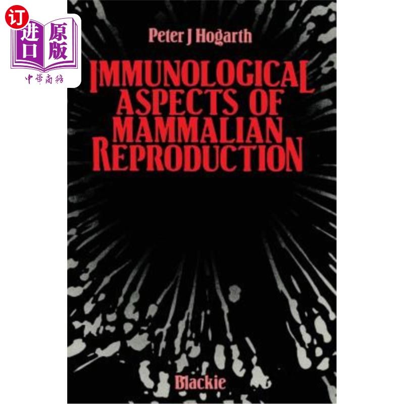 海外直订Immunological Aspects of Mammalian Reproduction 哺乳动物繁殖的免疫学方面