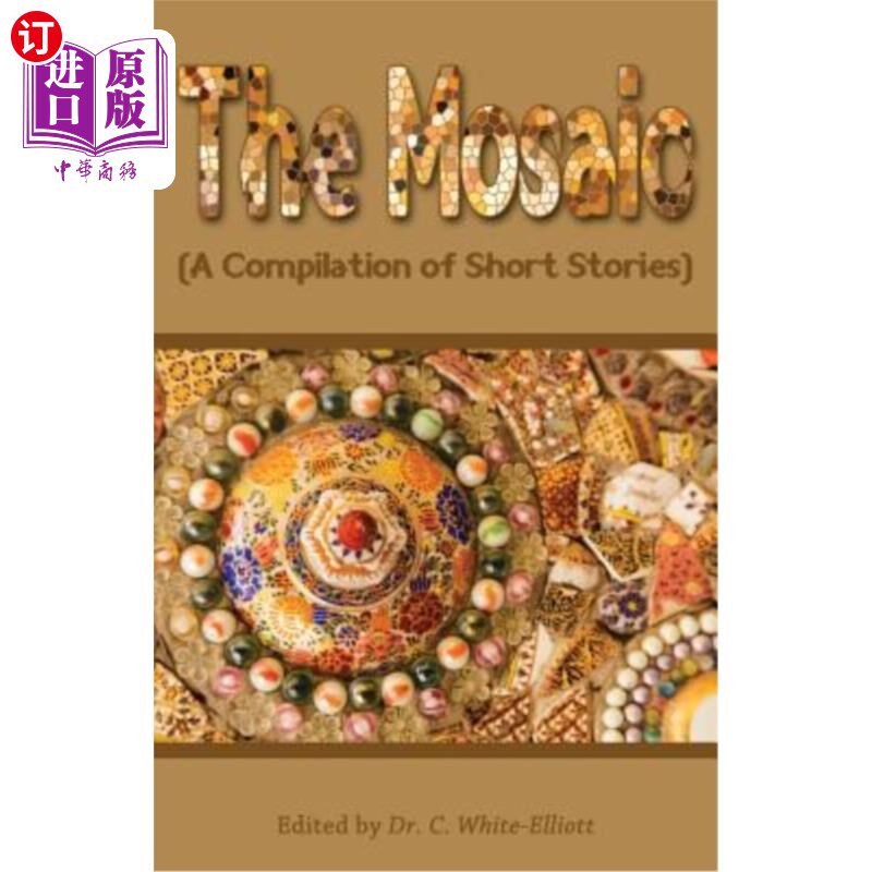 海外直订The Mosaic: A Compilation of Short Stories 马赛克：短篇小说汇编