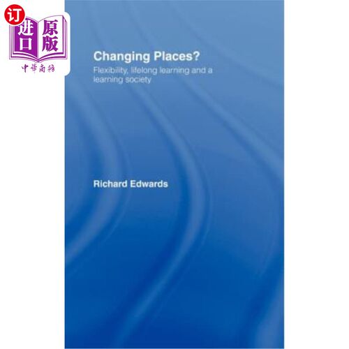 海外直订Changing Places?: Flexibility, Lifelong Learning and a Learning Society 换个地方？：灵活性、学习型社会