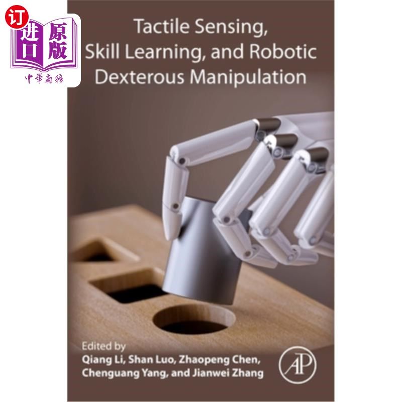 海外直订Tactile Sensing, Skill Learning, and Robotic Dexterous Manipulation 触觉感应，技能学习，与机器人灵巧操作