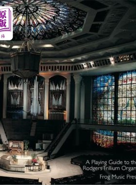 海外直订A Playing Guide To The Rodgers Trillium Organs 罗杰斯延龄草器官演奏指南