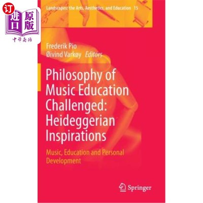 海外直订Philosophy of Music Education Challenged: Heideggerian Inspirations: Music, Educ 音乐教育哲学受到挑战：海德