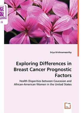 海外直订医药图书Exploring Differences in Breast Cancer Prognostic Factors - Health Disparities b 探讨乳腺癌预后因素