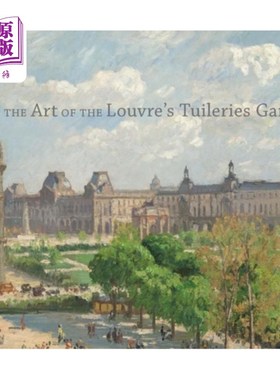 海外直订The Art of the Louvre's Tuileries Garden 卢浮宫杜伊勒里花园的艺术