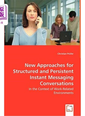 海外直订New Approaches for Structured and Persistent Instant Messaging Conversations - I 结构化和持久的即时消息传递