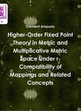 海外直订Higher-Order Fixed Point Theory in Metric and Multiplicative Metric Space Under  映射r相容下度量空间和乘法