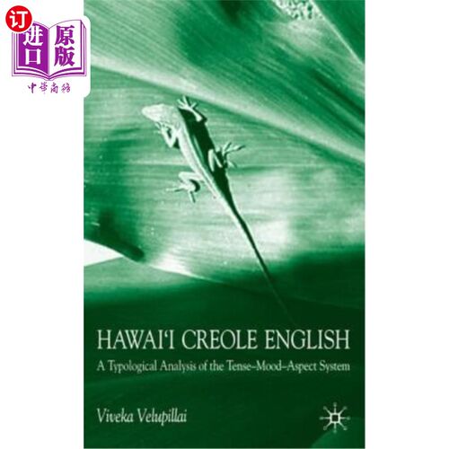 海外直订Hawai'i Creole English: A Typological Analysis of the Tense-Mood-Aspect System 夏威夷克里奥尔语:时态-情绪-