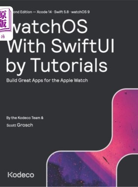 海外直订watchOS With SwiftUI by Tutorials (Second Edition): Build Great Apps for the App watchOS Wi