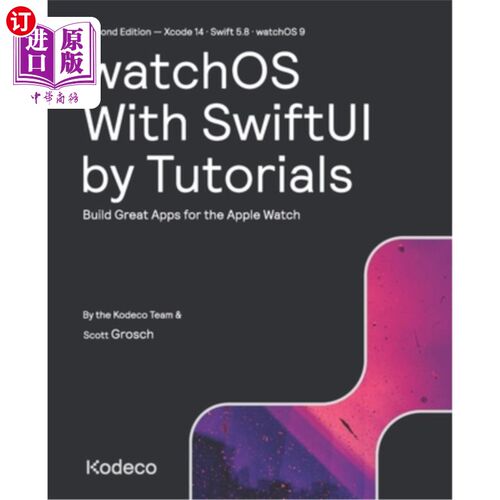 海外直订watchOS With SwiftUI by Tutorials (Second Edition): Build Great Apps for the App watchOS Wi