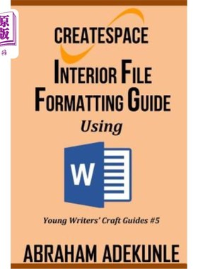 海外直订CreateSpace Interior File Formatting Guide Using Microsoft Word: How to Format Y 《使用Microso