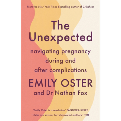 意想不到的事情 在并发症期间和之后应对怀孕 The Unexpected 英文原版 Emily Oster and Nathan MD Fox【中商原版】