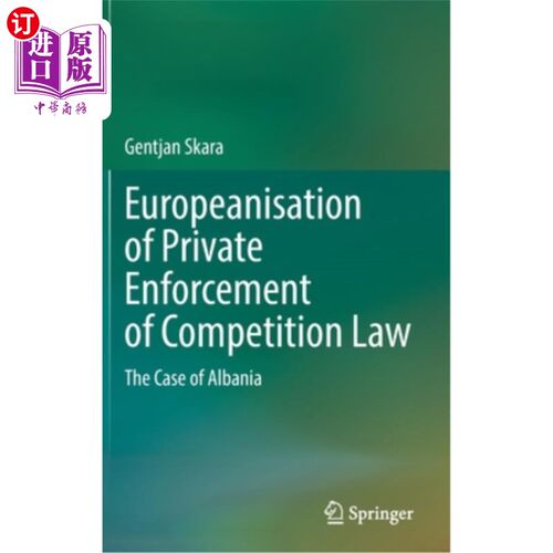 海外直订Europeanisation of Private Enforcement of Competition Law: The Case of Albania 竞争法私营执法的欧洲化:阿尔