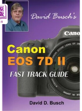 海外直订David Busch's Canon EOS 7d Mark II Fast Track Guide 大卫·布希的佳能EOS 7D Mark II快速通道指南