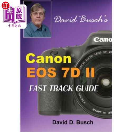 海外直订David Busch's Canon EOS 7d Mark II Fast Track Guide 大卫·布希的佳能EOS 7D Mark II快速通道指南