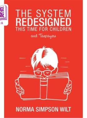 海外直订The System Redesigned - This Time for Children: And Taxpayers 该系统重新设计——这次是为儿童和纳税人