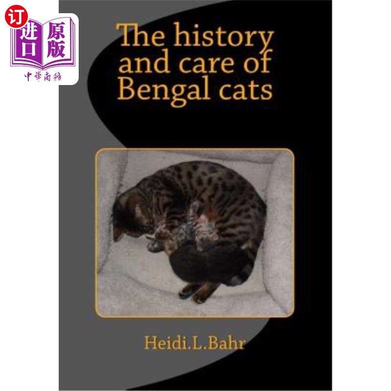 海外直订The history and care of Bengal cats: The history and care of Bengal cats孟加拉猫的历史和护理：孟加拉猫的历