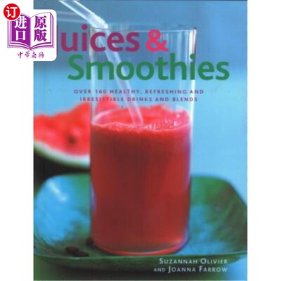 海外直订Juices & Smoothies: Over 160 Healthy, Refreshing and Irresistible Drinks and Ble 果汁和冰沙:超过160种健康，