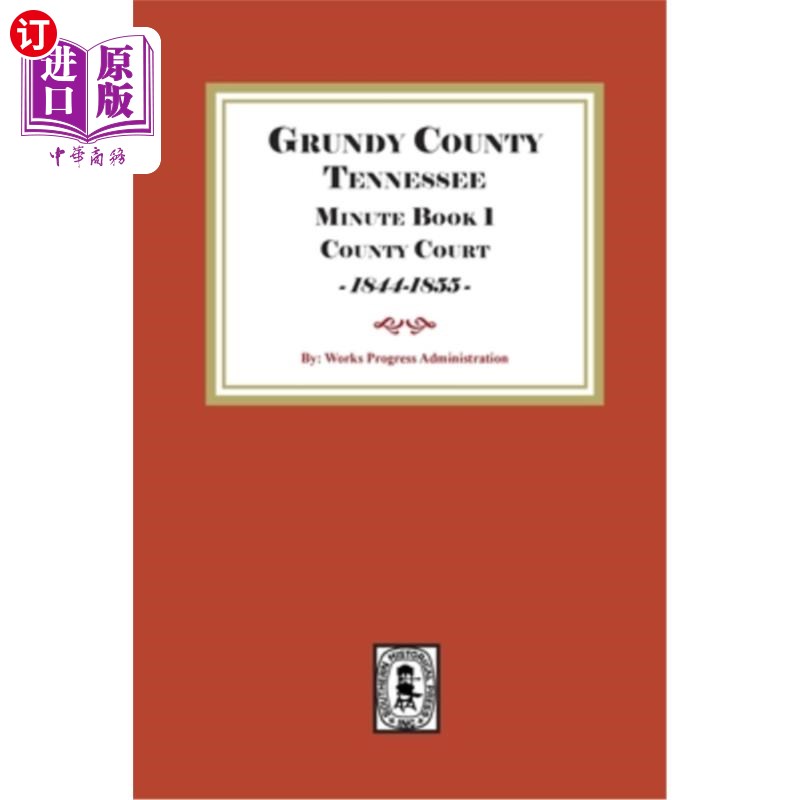 海外直订Grundy County Tennessee Minute Book 1 County Court, 1844-1855 田纳西格兰迪县纪要1县法院，1844-1855年