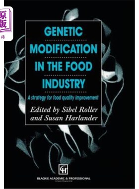 海外直订Genetic Modification in the Food Industry: A Strategy for Food Quality Improveme 食品工业中的基因改造:改善