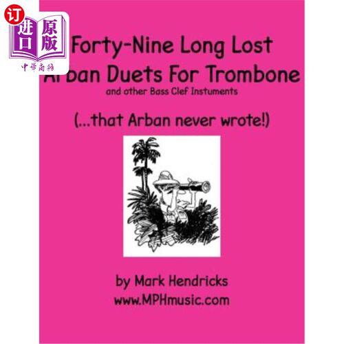 海外直订Forty-Nine Long Lost Arban Duets For Trombone (...that Arban never wrote!) 49首遗失已久的阿尔班长号二重唱（