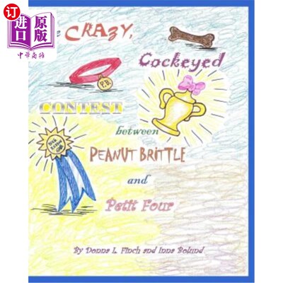 海外直订The Crazy, Cockeyed, Contest between Peanut Brittle and Petit Four: Pandora Puck 花生脆皮和小四潘多拉·帕克
