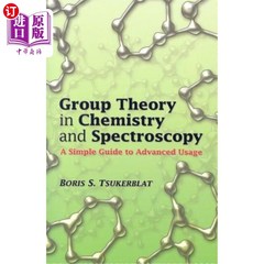 海外直订Group Theory in Chemistry and Spectroscopy: A Simple Guide to Advanced Usage 化学与光谱学中的群论：先进应用