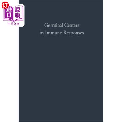 海外直订医药图书Germinal Centers in Immune Responses: Proceedings of a Symposium Held, at the Un 免疫反应中的生发中
