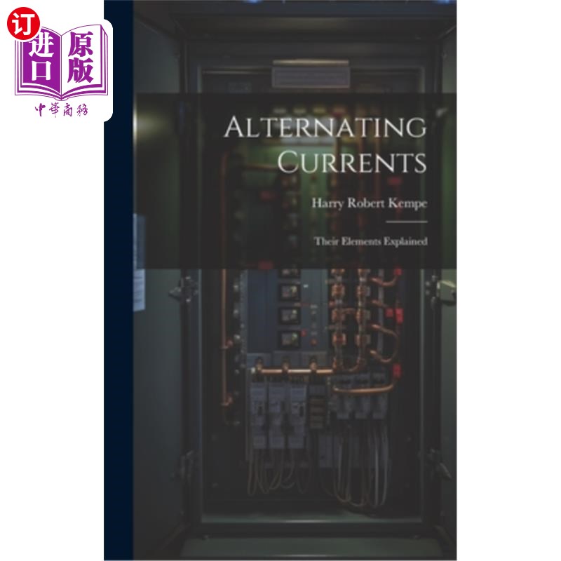 海外直订Alternating Currents: Their Elements Explained 交流电流：它们的组成部分