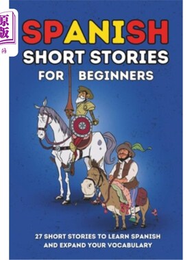 海外直订Spanish Short Stories for Beginners: 27 Amazing Tales to Learn Spanish and Expan 西班牙短篇小说初学者：27个