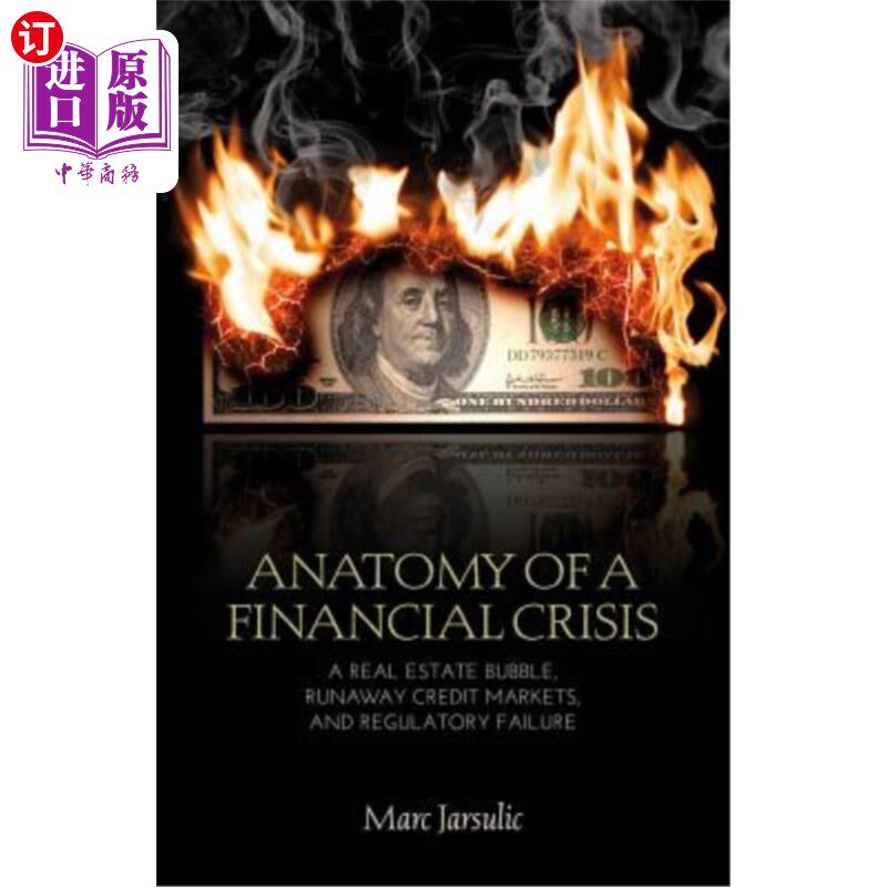 海外直订Anatomy of a Financial Crisis: A Real Estate Bubble, Runaway Credit Markets, and 剖析金融危机：房地产泡沫、