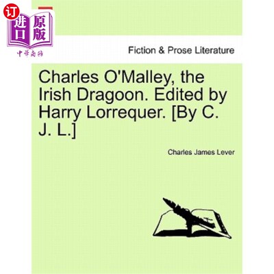 海外直订Charles O'Malley, the Irish Dragoon. Edited by Harry Lorrequer. [By C. J. L.] 查尔斯·奥马利，爱尔兰龙骑兵。