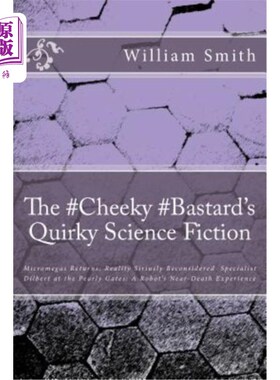 海外直订The #Cheeky #Bastard's Quirky Science Fiction: Micromegas Returns: Reality Siriu #厚颜无耻#私生子的怪诞科幻