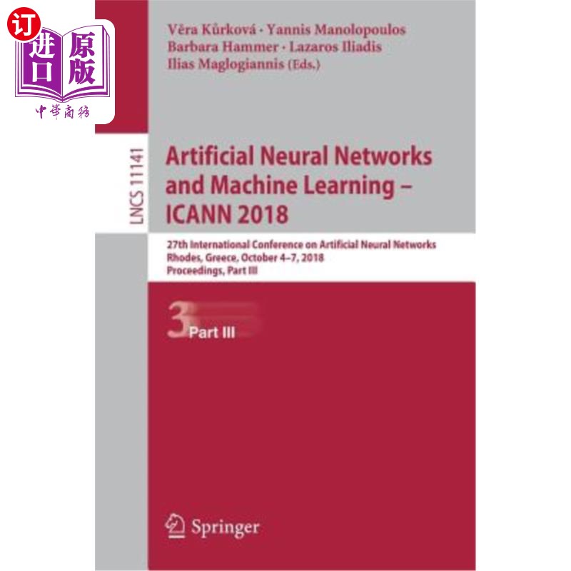 海外直订Artificial Neural Networks and Machine Learning - Icann 2018: 27th International 人工神经和机器学习——
