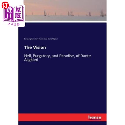 海外直订The Vision: Hell, Purgatory, and Paradise, of Dante Alighieri 但丁·阿利吉耶里的愿景：地狱、炼狱和天堂