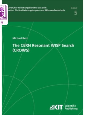 海外直订The CERN Resonant WISP Search (CROWS) 欧洲核子研究中心共振WISP搜索(CROWS)