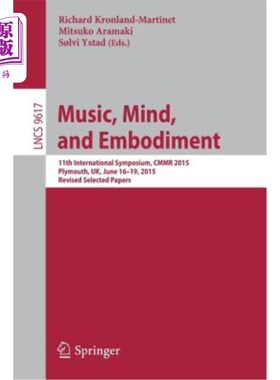 海外直订Music, Mind, and Embodiment: 11th International Symposium, Cmmr 2015, Plymouth,  音乐、心灵和体现：第11届国