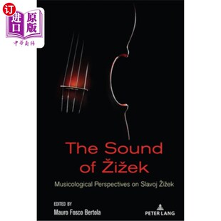 海外直订The Sound of Zizek: Musicological Perspectives on Slavoj Zizek 齐泽克之声:斯拉沃伊·齐泽克的音乐学视角