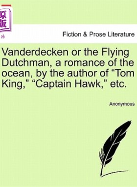 海外直订Vanderdecken or the Flying Dutchman, a Romance of the Ocean, by the Author of 