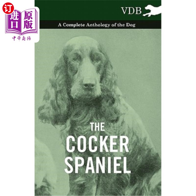 海外直订The Cocker Spaniel - A Complete Anthology of the Dog - 可卡犬——一本完整的狗选集-