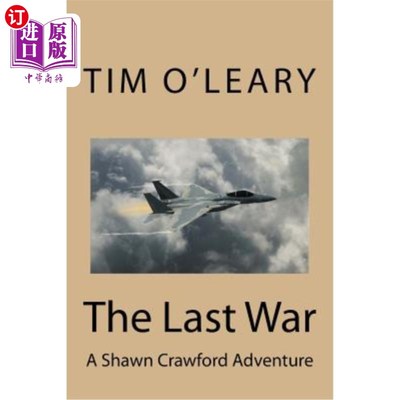 海外直订The Last War: A Shawn Crawford Adventure 后一场战争：肖恩·克劳福德历险记