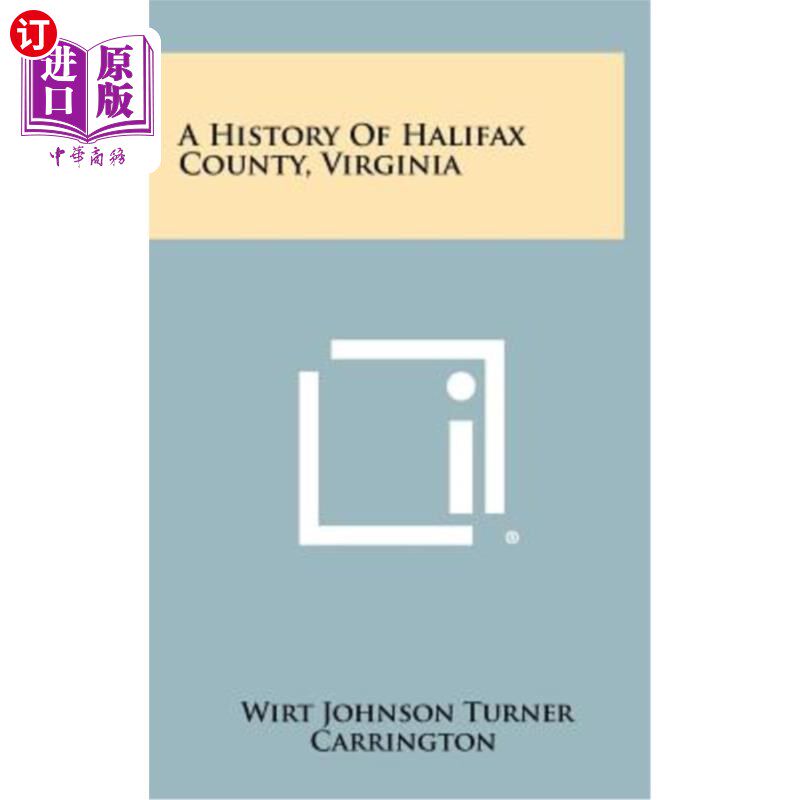 海外直订A History of Halifax County, Virginia 哈利法克斯县历史,弗吉尼亚州