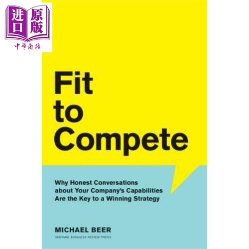 现货 Fit to Compete 英文原版 适合竞争:为什么诚实地谈论你公司的能力是赢得战略的关键 Harvard Business Review【中商原版】