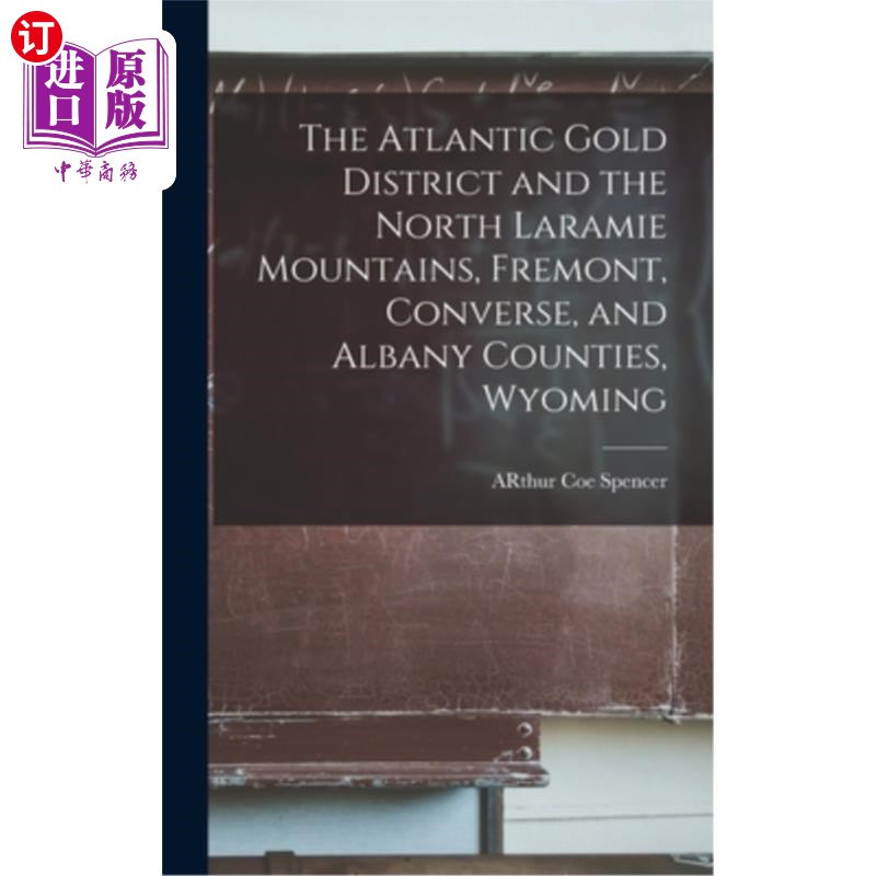海外直订The Atlantic Gold District and the North Laramie Mountains, Fremont, Converse, a 大西洋黄金区和北拉勒米山、