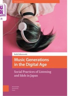 海外直订Music Generations in the Digital Age: Social Practices of Listening and Idols in 数字时代的音乐世代：日本的