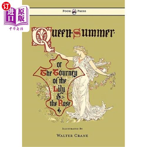 海外直订Queen Summer - Or the Tourney of the Lily and the Rose - Illustrated by Walter C 《女王夏令》——或《百合与