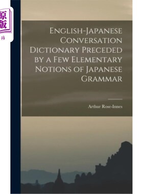 海外直订English-Japanese Conversation Dictionary Preceded by a Few Elementary Notions of 以日语语法基本概念为前提的