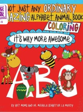 海外直订Not Just Any Ordinary Amazing Alphabet Animal Coloring Book: It's Way More Aweso